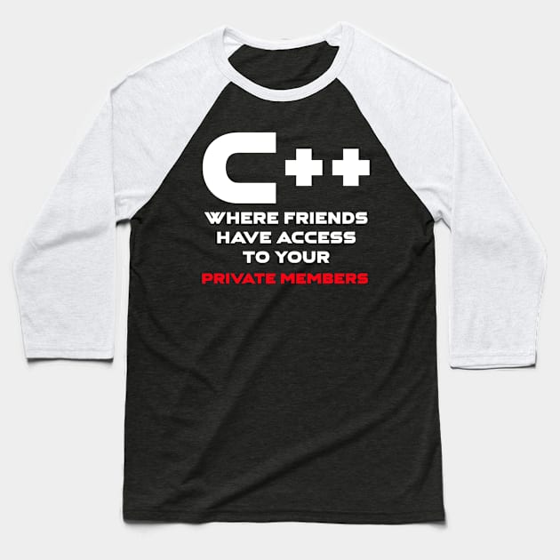 C++ Where Friends Have Access To Your Private Members Programming Baseball T-Shirt by Furious Designs